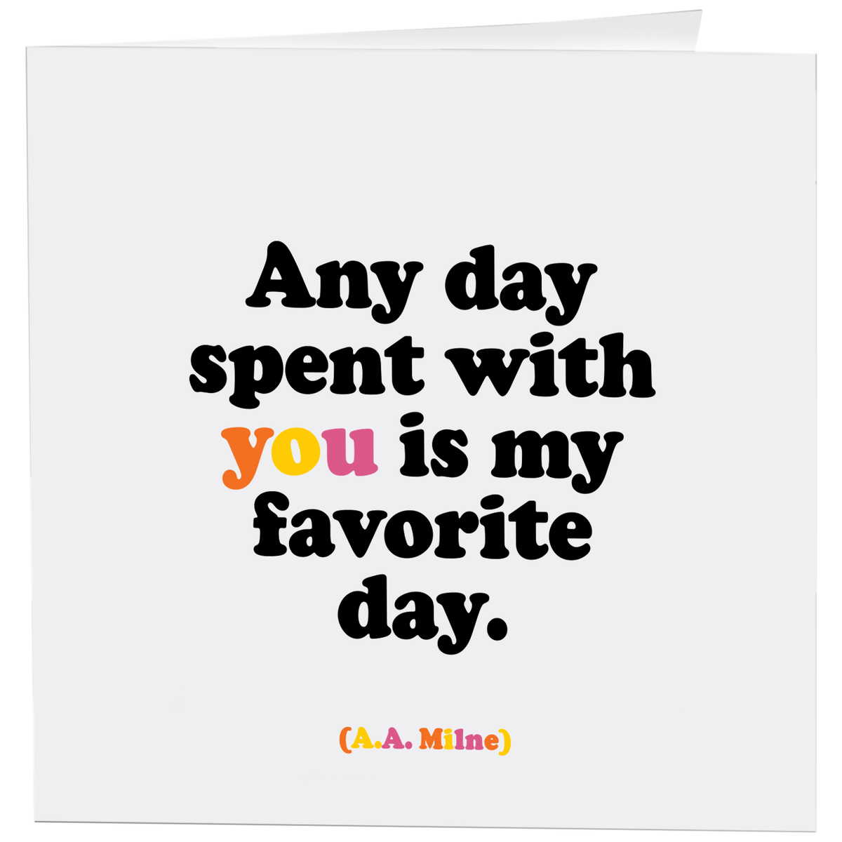 Greeting Card "Any Day Spent With You" Inspirational Card