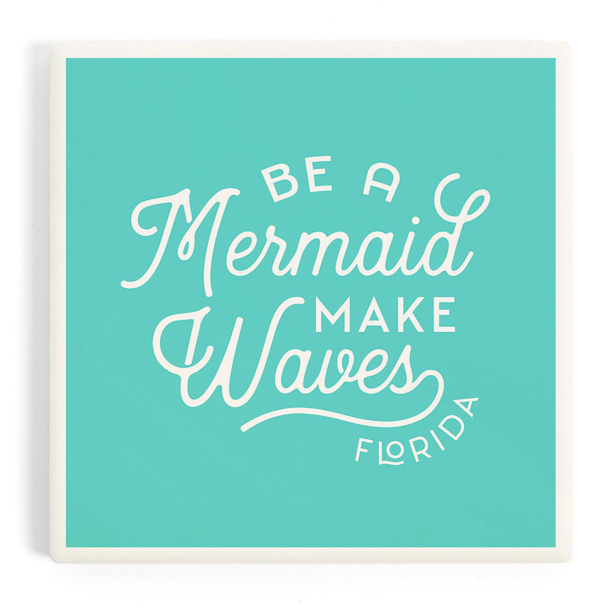 Ceramic Coaster Florida - Be a Mermaid make Waves