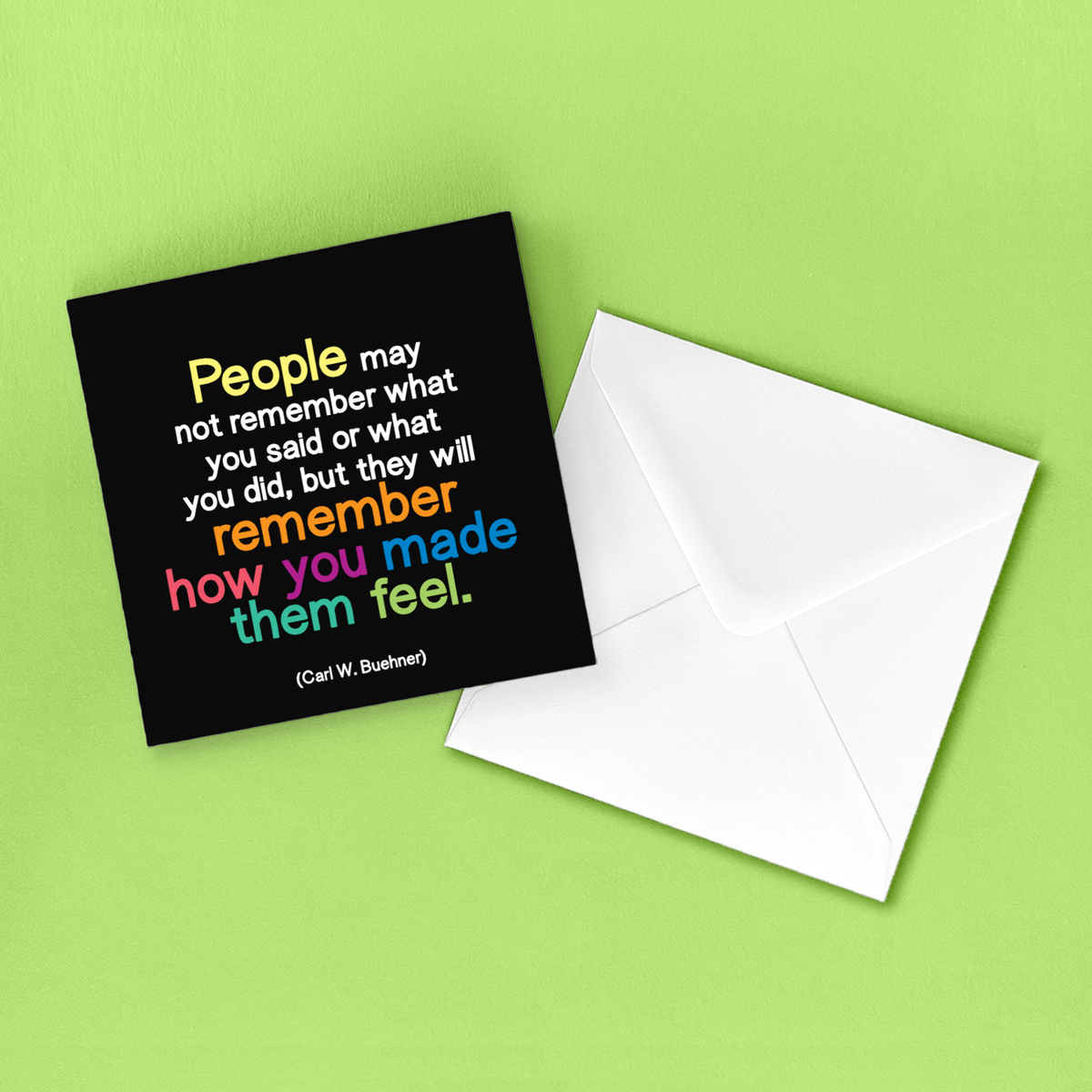 Greeting Card "People May Not Remember" Inspirational Card