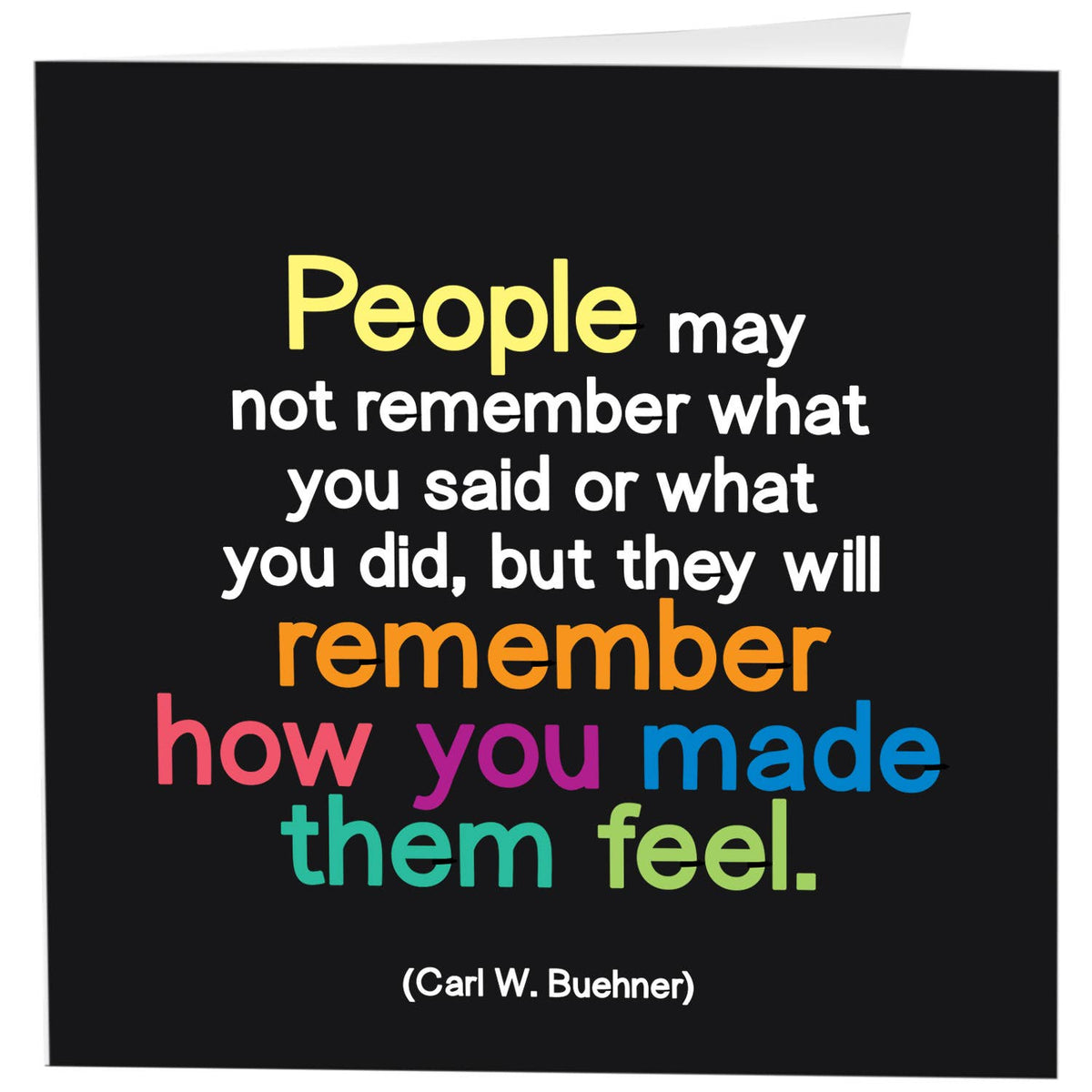 Greeting Card "People May Not Remember" Inspirational Card